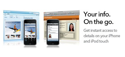 Your info. On the go. Get instant access to details on your iPhone and iPod touch